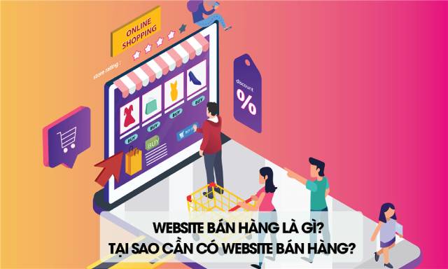 Website bán hàng là gì? Tại sao cần có website bán hàng?